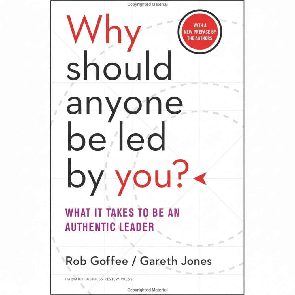 Why Should Anyone Be Led by You? – Updated Edition with New Preface | Authentic Leadership Guide by Goffee & Jones