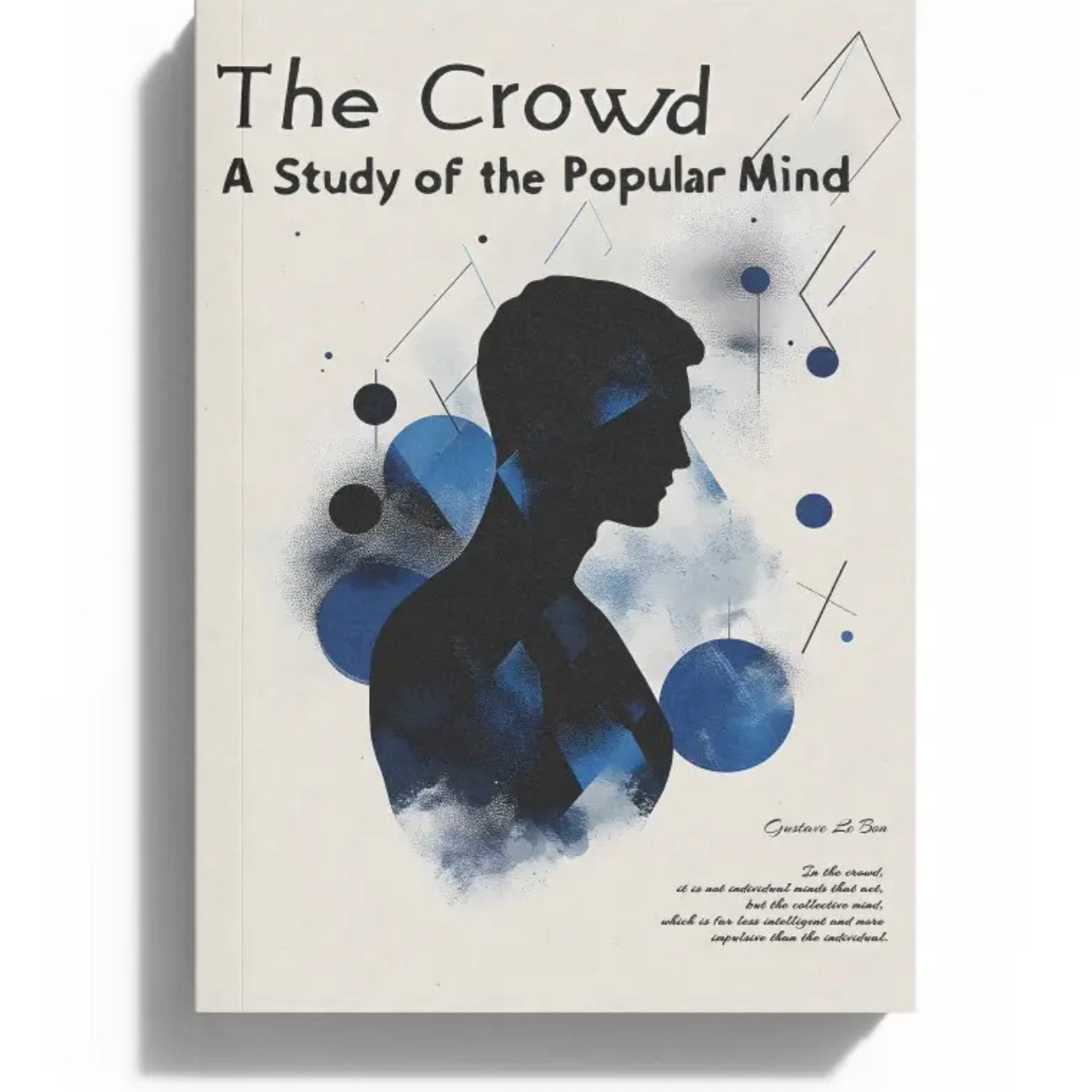 The Crowd: A Study of the Popular Mind – Understanding the Psychology of Mass Movements