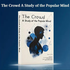 The Crowd: A Study of the Popular Mind – Understanding the Psychology of Mass Movements