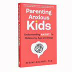 Parenting Anxious Kids: Understanding Children's Anxiety by Age and Stage, Or Mental Wellness or Development