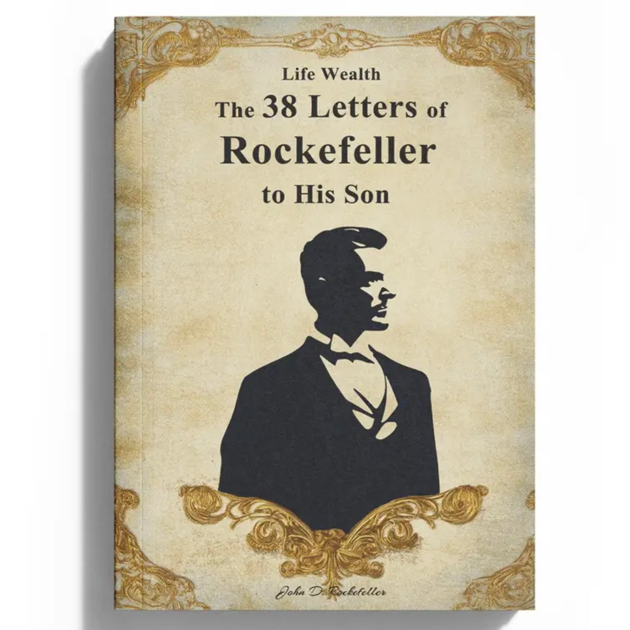 Rockefeller’s 38 Letters to His Son – English Version | Ultimate Guide to Leadership, Wealth & Life Principles